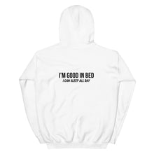 Load image into Gallery viewer, Hoodie in unisex model &quot;I&#39;m good in bed&quot;
